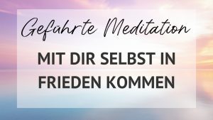 geführte meditation frieden kommen
